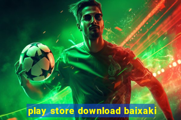 play store download baixaki